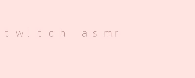 twltch asmr